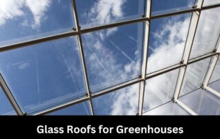 Glass Roofs for Greenhouses