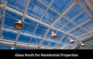 Glass Roofs for Residential Properties