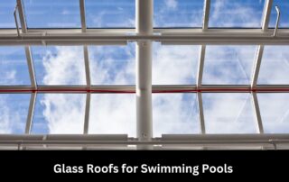 Glass Roofs for Swimming Pools