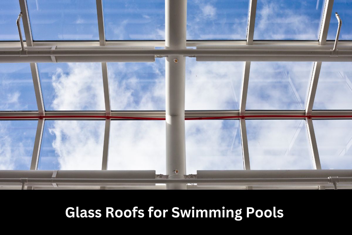 Glass Roofs for Swimming Pools