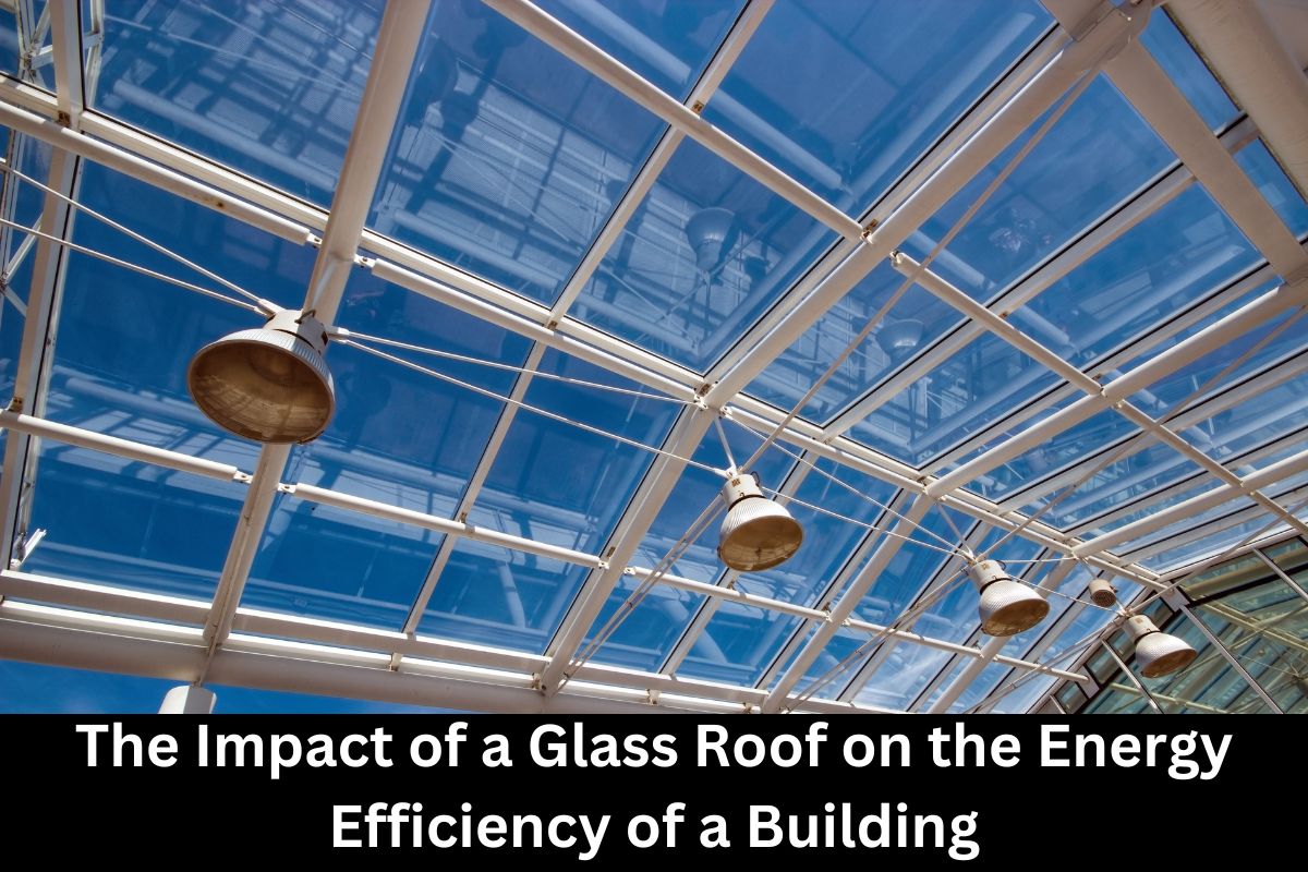 The Impact of a Glass Roof on the Energy Efficiency of a Building