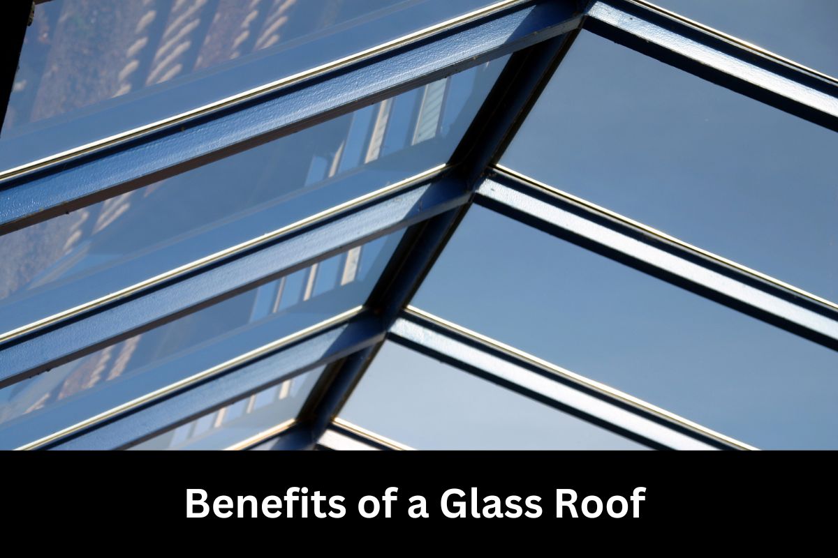 Benefits of a Glass Roof