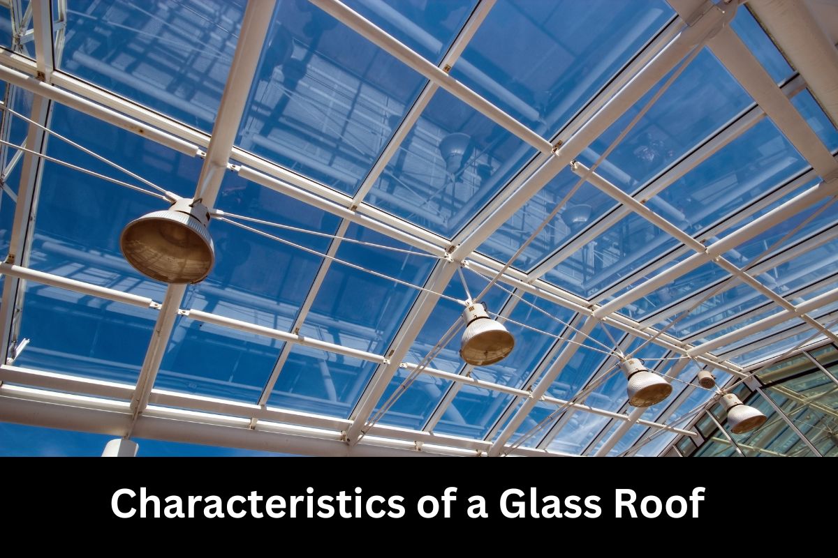 Characteristics of a Glass Roof