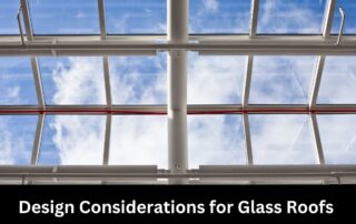 Design Considerations for Glass Roofs