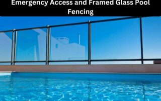 Emergency Access and Framed Glass Pool Fencing