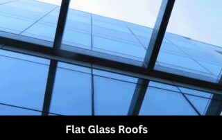 Flat Glass Roofs