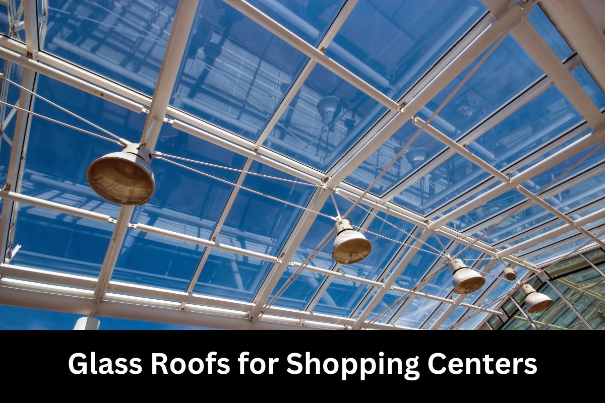 Glass Roofs for Shopping Centers