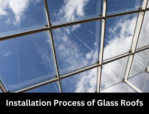 Installation Process of Glass Roofs