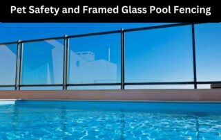 Pet Safety and Framed Glass Pool Fencing