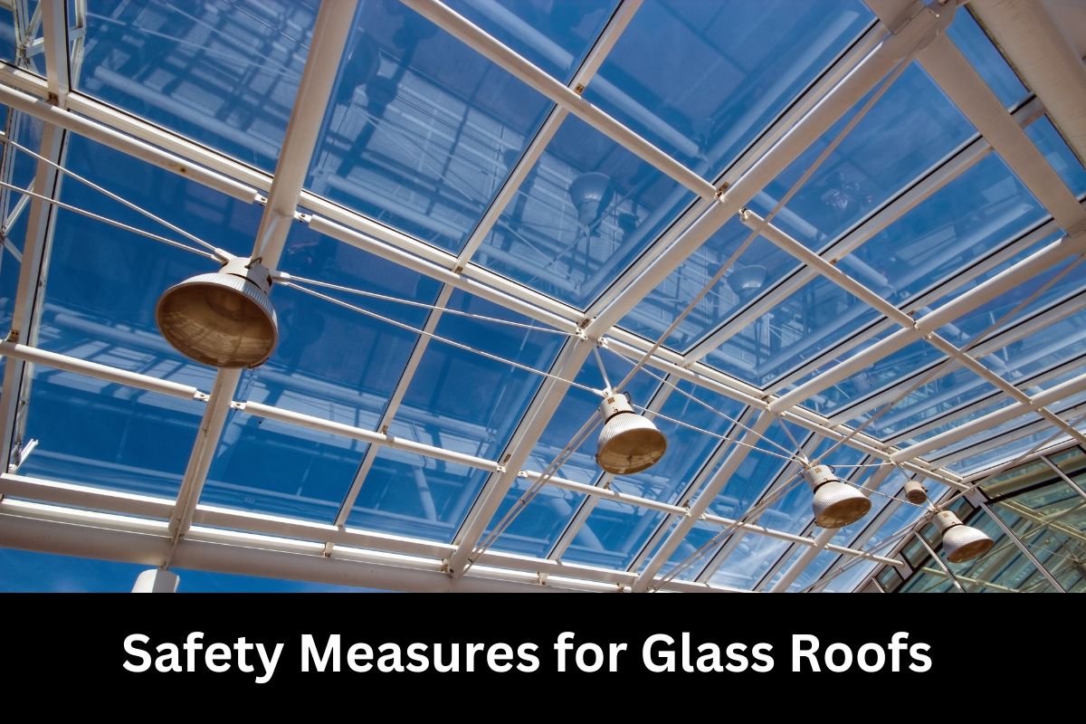 Safety Measures for Glass Roofs