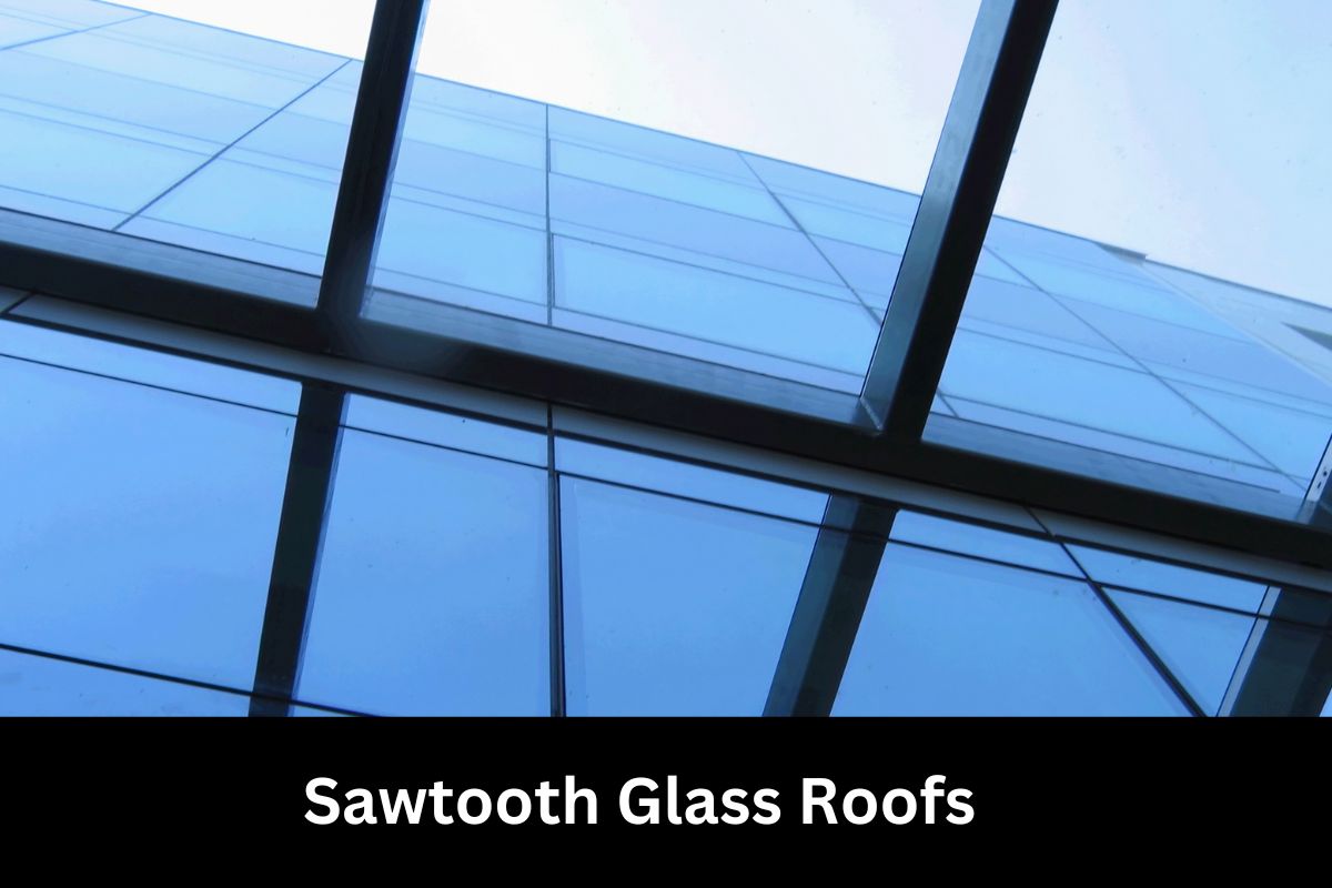 Sawtooth Glass Roofs