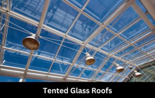 Tented Glass Roofs